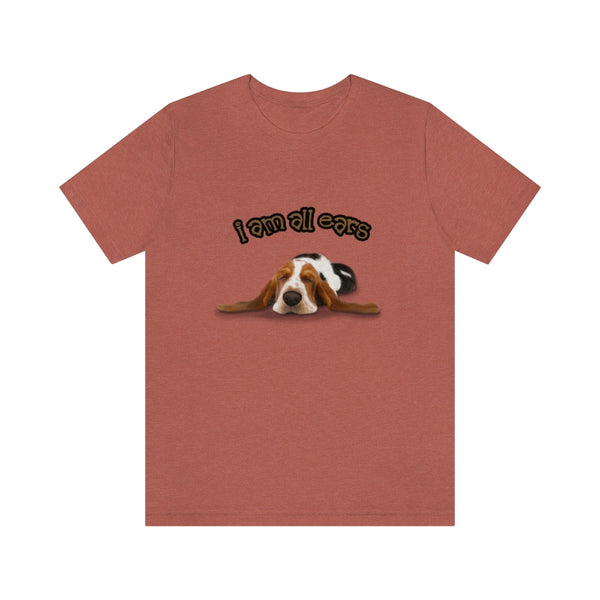 "I'm all ears" Basset Hound Unisex Jersey Short Sleeve Tee