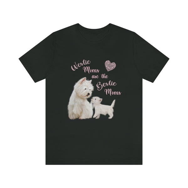 "Westie Moms are the Bestie Moms" Jersey Short Sleeve Tee