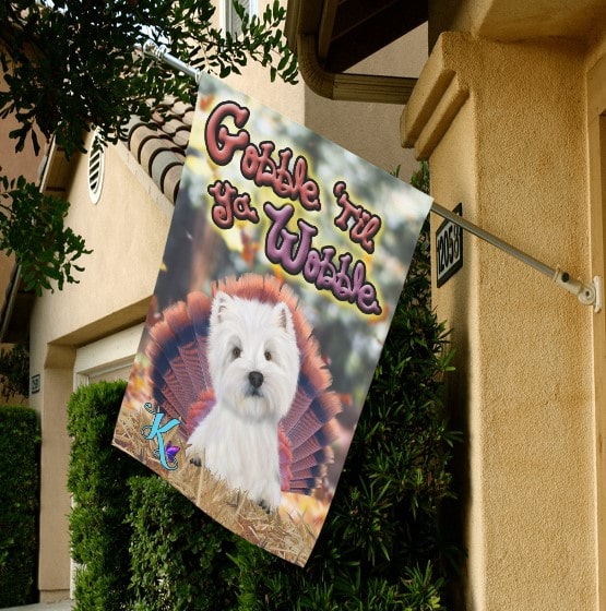 Gobble 'Til Ya Wobble Westie Garden Flag