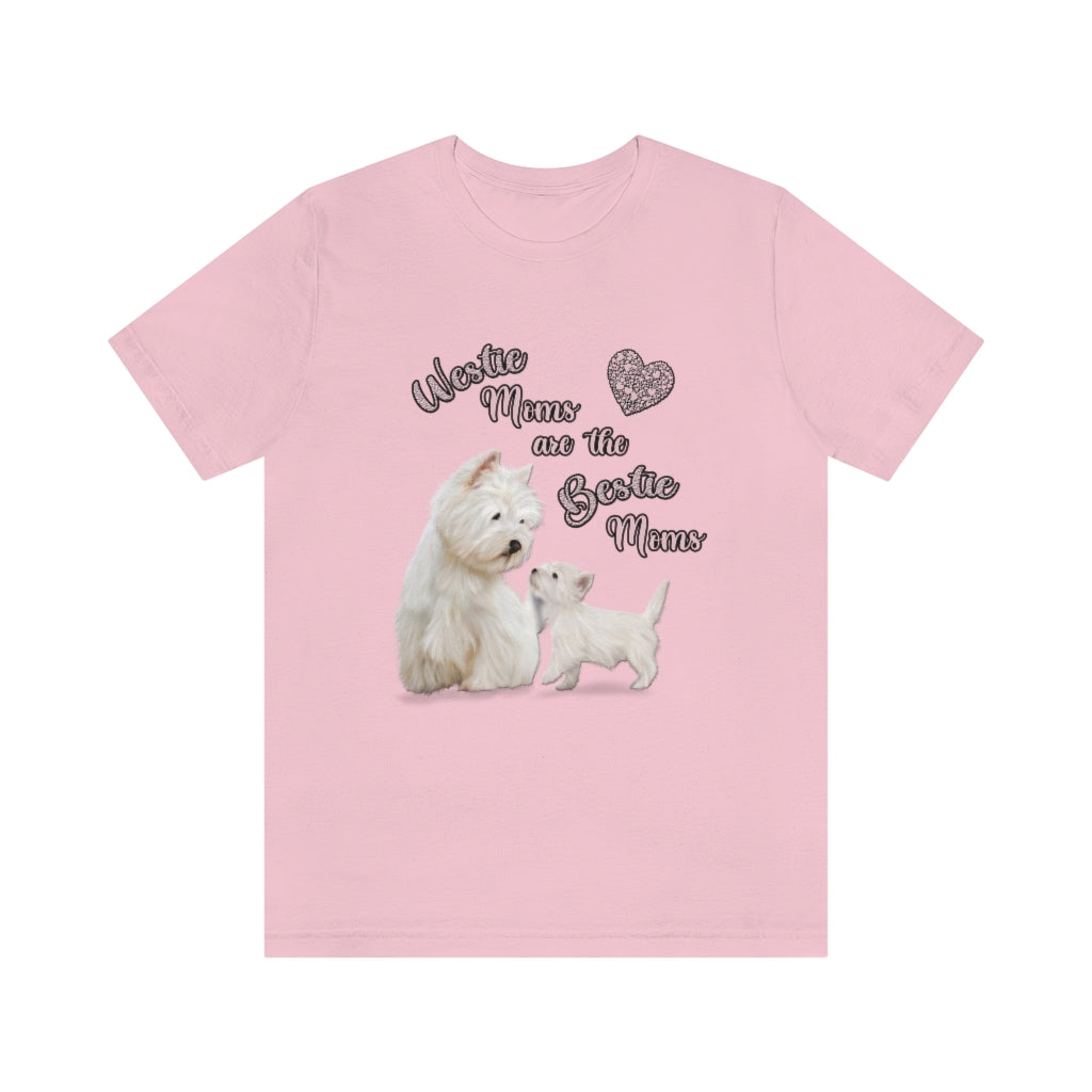 "Westie Moms are the Bestie Moms" Jersey Short Sleeve Tee